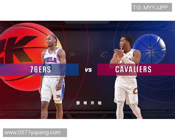 骑士与76人精彩对决直播信息及赛前分析一览